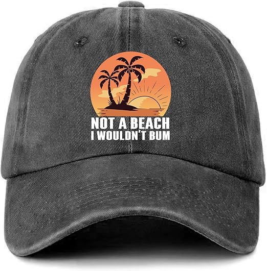 Funny Summer Beach Hats Not A Beach I Wouldn't Bum Printed Baseball Caps Classic Cotton Adjustable Baseball Hats for Men Trendy Trucker Hat Gifts for Beach Bum Dad Husband Grandpa Friend